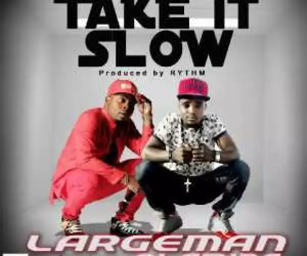 Largeman - Take It Slow ft. Olamide